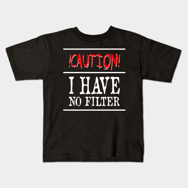 Caution I Have No Filter Kids T-Shirt by FluffigerSchuh